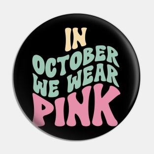 In October We Wear Pink Pin