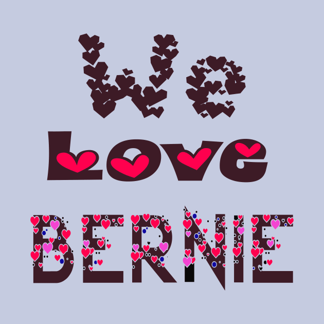 WE LOVE BERNIE by Netcam