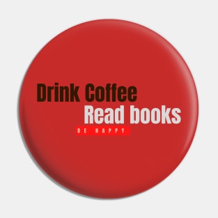 Drink coffee, read book, be happy Pin