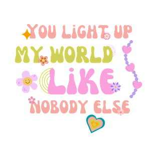 You light up my world T-Shirt