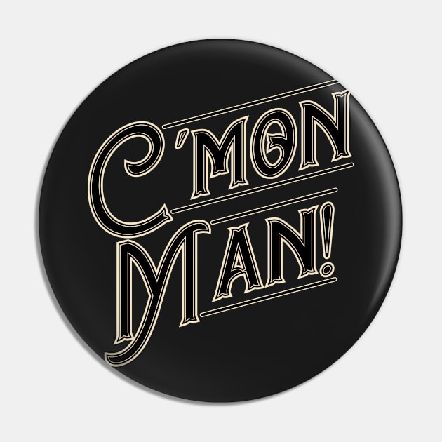 Cmon Man! Pin by annapeachey