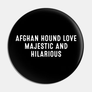 Afghan Hound Love Majestic and Hilarious Pin