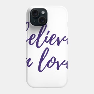 Believe in Love Phone Case