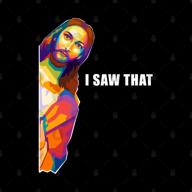 Jesus Saw That Meme Pop Art by SiksisArt