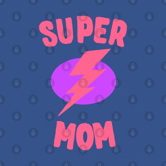 Super Mom Mother's Day by Flippin' Sweet Gear