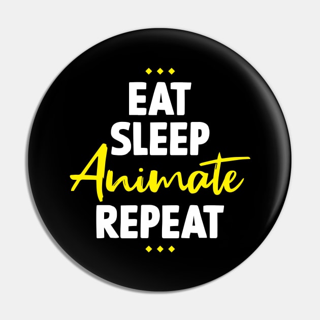 Eat Sleep Animate Repeat Pin by maxcode