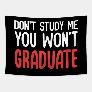 Don't Study Me, You Won't Graduate Funny Quote Tapestry