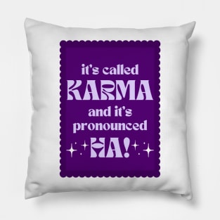 It's Called Karma And It's Pronounced HA! - violet Pillow