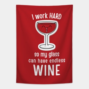 I Work Hard So My Can Glass Have Endless Wine Tapestry