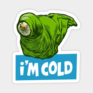 I'm Cold Magnet