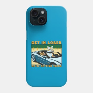 Get In loser we're getting tacos // Funny Taco Cats Phone Case