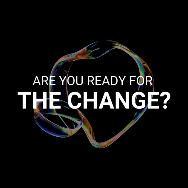 Revolutionize Your Style with our 'Are You Ready for Change' T-Shirt!" by Your Store 24x7