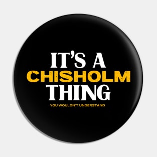 It's a Chisholm Thing You Wouldn't Understand Pin