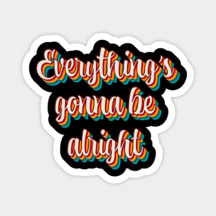 Everything's Gonna Be Alright Magnet