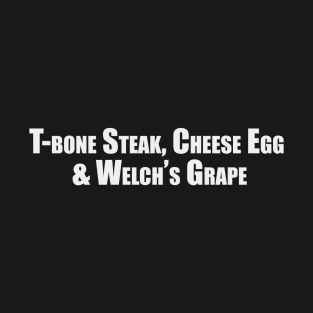 T-Bone Steak, Cheese Eggs, Welch's Grape T-Shirt