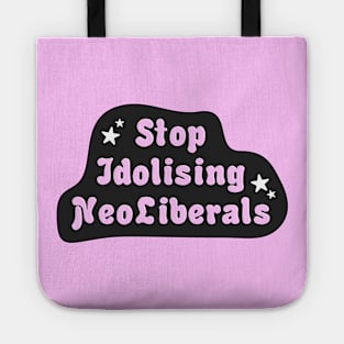 Stop Idolising NeoLiberals Tote