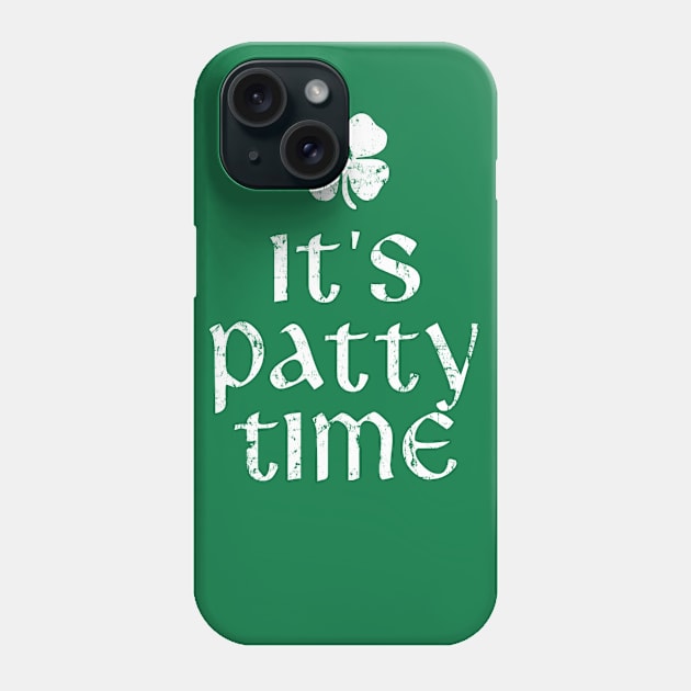 It's Patty Time St. Patrick's Day Phone Case by dashawncannonuzf