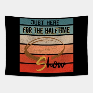 Just Here For The Halftime Show Tapestry