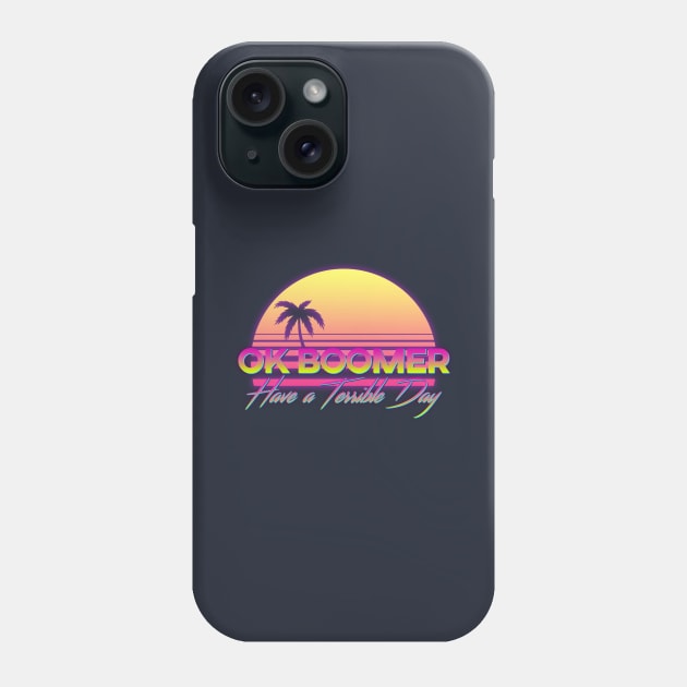 OK BOOMER HAVE A TERRIBLE DAY RETRO Phone Case by giovanniiiii