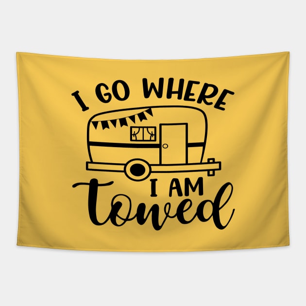 I Go Where I Am Towed Camping Camper RV Funny Tapestry by GlimmerDesigns