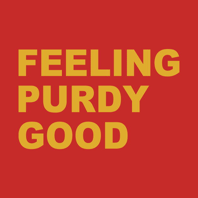 Feeling Purdy Good Meme Talk Purdy To Me Purdy by Zimmermanr Liame