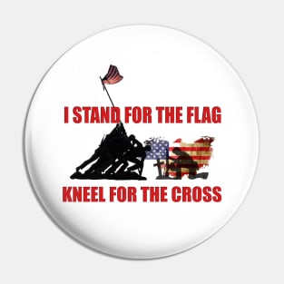 I STAND FOR THE FLAG, KNEEL FOR THE CROSS Pin