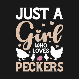 Just a Girl who loves peckers Funny Chicken Lover T-Shirt