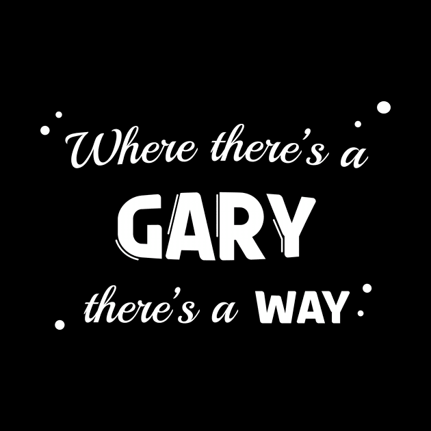 Gary Name Saying Design For Proud Garys by c1337s
