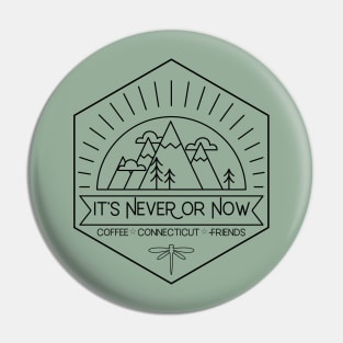 It's Never or Now Pin