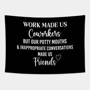 Cool Coworker Best Friend Saying Work Made Us Coworkers Tapestry