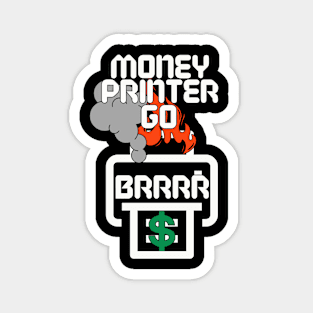 Money Printer Go Brrr Magnet