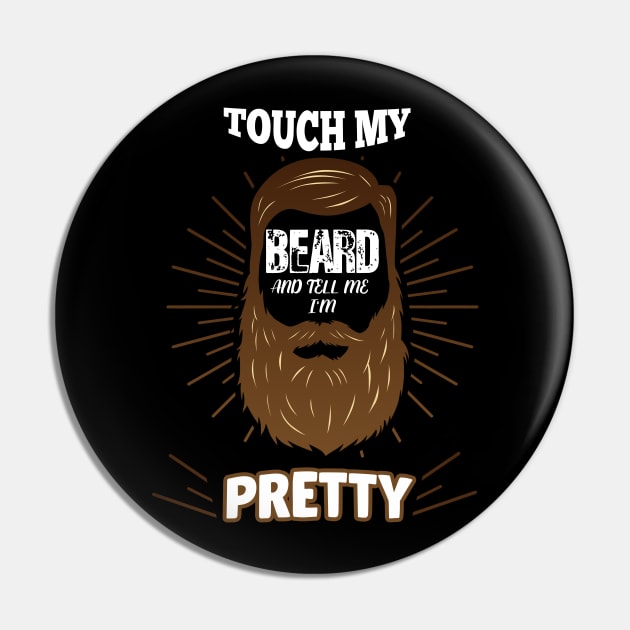 Touch My Beard and Tell Me I'm Pretty Pin by Flipodesigner