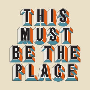 This Must Be The Place T-Shirt