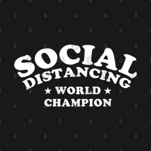 Social Distancing World Champion by deadright