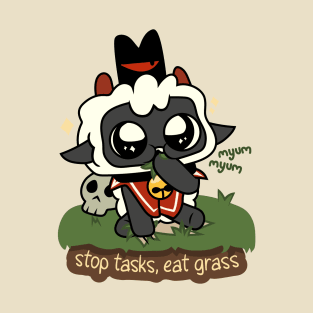 Stop Tasks, Eat Grass T-Shirt