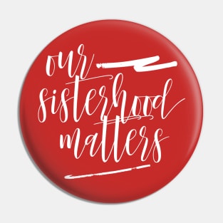 SISTERHOOD MATTERS Pin