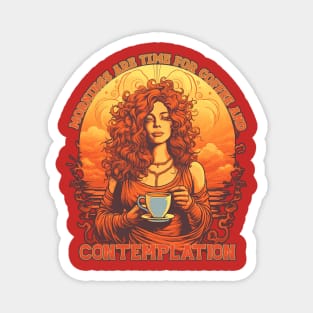 Mornings are time for Coffee and Contemplation Magnet