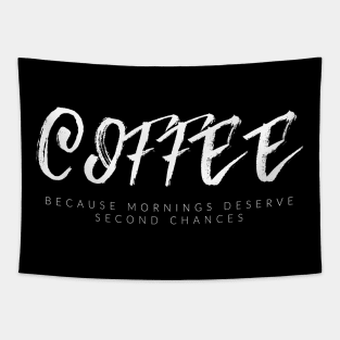 Coffee, Because Mornings Deserve Second Chances Tapestry