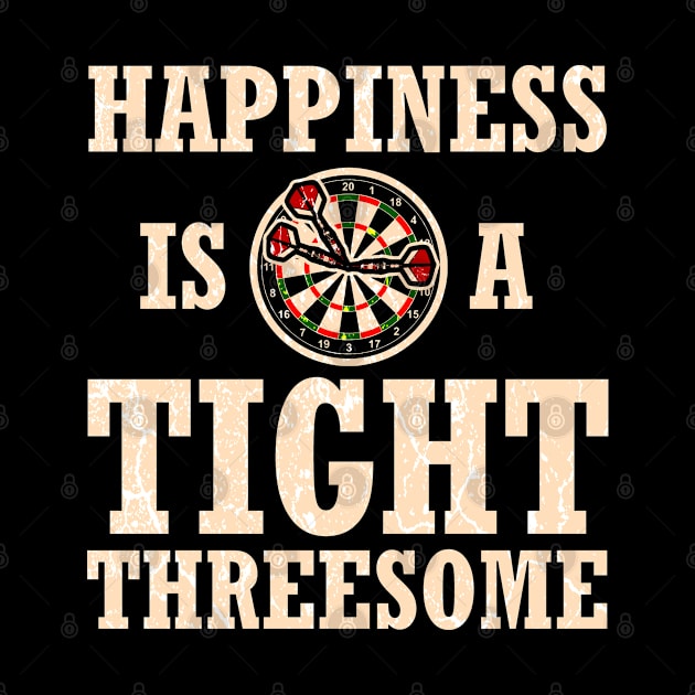 Darts happiness is a tight threesome Funny Gift by MrTeee