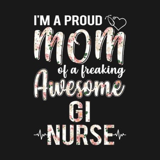 I'm A Proud Mom of GI Nurse Funny Mother's Day Gift T-Shirt