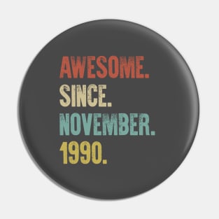 Retro Vintage 30th Birthday Awesome Since November 1990 Pin