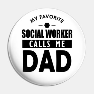 Social worker's dad - My favorite social worker calls me dad Pin