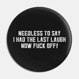 Alan Partridge Needless To Say I Had The Last Laugh Pin