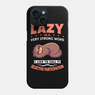 Lazy Is A Very Strong Word Gift Phone Case