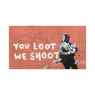 Banksy You Loot We Shoot Stock Broker T-Shirt