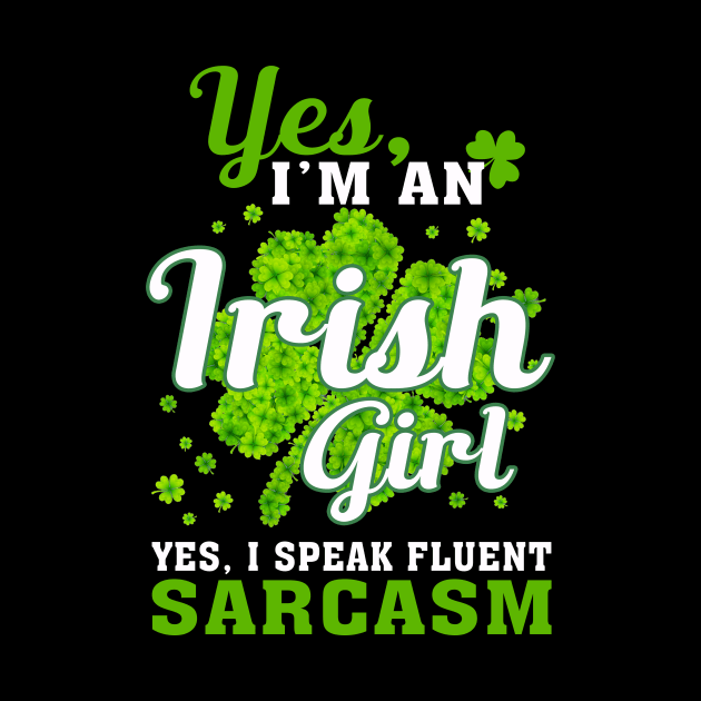 I_m An Irish Girl, I Speak Fluent Sarcasm by Dunnhlpp