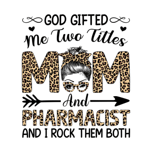 Leopard I Have Two Titles Mom Pharmacist Mothers Day Womens T-Shirt