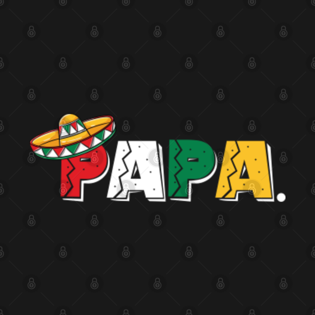 Papa Mexican Dad Fathers Day Mexican TShirt TeePublic