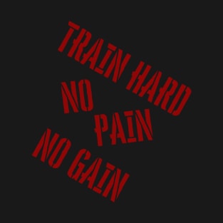 Sports Train Hard or no Gain T-Shirt