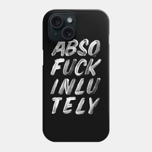 Absolutely Phone Case